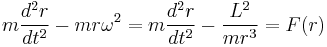 
m\frac{d^2 r}{dt^2} - mr \omega^2 =
m\frac{d^2 r}{dt^2} - \frac{L^2}{mr^3} = F(r)
