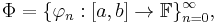 \Phi = \{\varphi_n:[a,b]\rightarrow \mathbb{F}\}_{n=0}^\infty,