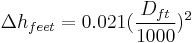  \Delta h_{feet} = 0.021 (\frac {D_{ft}}{1000} )^2 