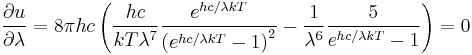 { \partial u \over \partial \lambda } = 8\pi h c\left( {hc\over kT \lambda^7}{e^{h c/\lambda kT}\over \left(e^{h c/\lambda kT}-1\right)^2} -  {1\over\lambda^6}{5\over e^{h c/\lambda kT}-1}\right)=0