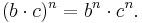 (b \cdot c)^n = b^n \cdot c^n.