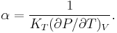  
\alpha =
 \frac{1}{K_T (\partial P/\partial T)_V}.
