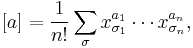 [a]={1 \over n!}\sum_\sigma x_{\sigma_1}^{a_1}\cdots x_{\sigma_n}^{a_n},