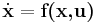 \dot{\textbf{x}} = \textbf{f(x,u)}