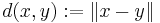 d(x,y)�:= \| x-y\|