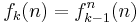 f_k(n) = f_{k-1}^n(n)