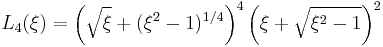 L_4(\xi)=\left(\sqrt{\xi}%2B(\xi^2-1)^{1/4}\right)^4\left(\xi%2B\sqrt{\xi^2-1}\right)^2