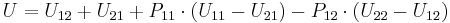  U = U_{12} %2B U_{21} %2B P_{11} \cdot (U_{11} - U_{21}) - P_{12} \cdot (U_{22} - U_{12}) 