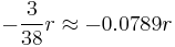 -\frac{3}{38}r \approx -0.0789r