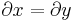 \partial x=\partial y