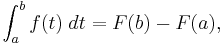 \int_a^b f(t)\;dt=F(b)-F(a),\,