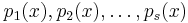 p_1(x), p_2(x), \ldots, p_s(x)