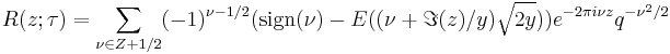 R(z;\tau) = \sum_{\nu\in Z%2B1/2}(-1)^{\nu-1/2}({\rm sign}(\nu)-E((\nu%2B\Im(z)/y)\sqrt{2y}))e^{-2\pi i \nu z}q^{-\nu^2/2}