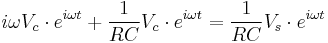 i\omega V_c \cdot e^{i\omega t} %2B \frac{1}{RC}V_c \cdot e^{i\omega t} = \frac{1}{RC}V_s \cdot e^{i\omega t}