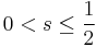  0<s\leq\frac{1}{2}