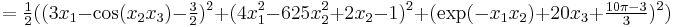 =\tfrac{1}{2}((3x_1-\cos(x_2x_3)-\tfrac{3}{2})^2 %2B (4x_1^2-625x_2^2%2B2x_2-1)^2 %2B (\exp(-x_1x_2)%2B20x_3%2B\tfrac{10\pi-3}{3})^2) 