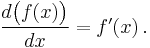 \frac{d\bigl(f(x)\bigr)}{dx} = f'(x)\,.