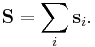 \mathbf S = \sum_i \mathbf{s}_i. \, 