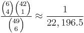 \frac{{6 \choose 4}{42 \choose 1}}{{49 \choose 6}}\approx\frac{1}{22,196.5}