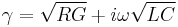 \gamma = \sqrt {RG} %2B i \omega \sqrt {LC}