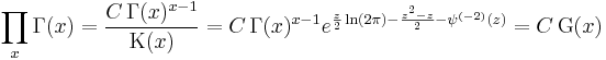 \prod _x \Gamma(x) = \frac{C\,\Gamma(x)^{x-1}}{\operatorname{K}(x)} = C\,\Gamma(x)^{x-1} e^{\frac z2 \ln (2\pi)-\frac{z^2-z}{2}-\psi^{(-2)}(z)}= C\, \operatorname{G}(x) \,