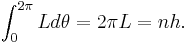 
\int_0^{2\pi} L d\theta = 2\pi L = n h.
