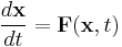 \frac{d\bold{x}}{dt} = \bold{F}(\bold{x},t)