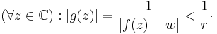 (\forall z\in\mathbb{C}):|g(z)|=\frac1{|f(z)-w|}<\frac1r\cdot