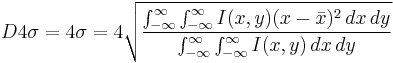  D4\sigma = 4 \sigma = 4 \sqrt{\frac{\int_{-\infty}^{\infty}\int_{-\infty}^{\infty}I(x,y) (x-\bar{x})^2 \,dx\, dy} {\int_{-\infty}^{\infty}\int_{-\infty}^{\infty}I(x,y) \,dx\, dy}} 