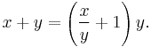 x %2B y = \left(\frac{x}{y} %2B 1\right) y.