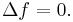 \ \Delta f = 0.