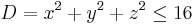 D = x^2 %2B y^2 %2B z^2 \le 16