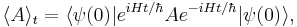  \lang A \rang _{t} = \lang \psi (0) | e^{iHt / \hbar} A e^{-iHt / \hbar} | \psi(0) \rang, 