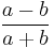 \frac{a-b}{a%2Bb}\,\!