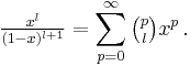 \tfrac{x^l}{(1-x)^{l%2B1}} = \sum_{p=0}^\infty \tbinom p l x^p\,.