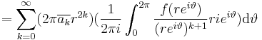  = \sum^\infty_{k = 0} ({2\pi}{\overline{a_k} r^{2k}})(\frac{1}{2{\pi}i}\int^{2\pi}_0  \frac{{f(re^{i\vartheta})}}{(r e^{i\vartheta})^{k%2B1}} {rie^{i\vartheta}}) \mathrm{d}\vartheta