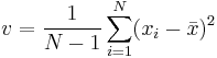 v = \frac{1}{N-1}\sum_{i=1}^N (x_i - \bar{x})^2