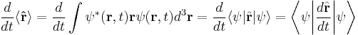 \frac{d}{dt} \langle \bold{\hat{r}}\rangle = \frac{d}{dt}\int \psi^*(\bold{r},t)\bold{r}\psi(\bold{r},t) d^3\bold{r} = \frac{d}{dt} \langle \psi|\hat{\bold{r}}|\psi \rangle = \left\langle \psi\bigg|\frac{d\hat{\bold{r}}}{dt}\bigg|\psi \right\rangle \,