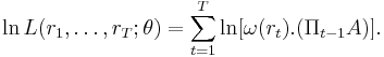 \ln L(r_1,\dots,r_T;\theta) = \sum_{t=1}^{T}\ln[\omega(r_t).(\Pi_{t-1}A)].