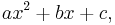 ax^2%2Bbx%2Bc, \ 