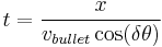 t=\frac{x}{v_{bullet}\cos(\delta\theta)}