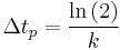 \Delta t_{p}=\frac{\ln \left( 2 \right)}{k}