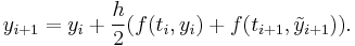 y_{i%2B1} = y_i %2B \frac{h}{2}(f(t_i, y_i) %2B f(t_{i%2B1},\tilde{y}_{i%2B1})).