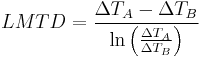 LMTD=\frac{\Delta T_A - \Delta T_B}{\ln \left( \frac{\Delta T_A}{\Delta T_B} \right ) }