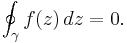 \oint_\gamma f(z)\,dz = 0. 