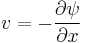  v =  -\frac{\partial \psi}{\partial x}