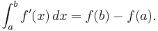  \int_a^b f'(x) \, dx = f(b) - f(a). 