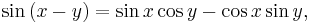 \sin \left(x-y\right)=\sin x \cos y - \cos x \sin y, \,