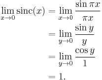 
\begin{align}
\lim_{x \to 0} \operatorname{sinc}(x)
& = \lim_{x \to 0} \frac{\sin\pi x}{\pi x} \\
& = \lim_{y \to 0} \frac{\sin y}{y} \\
& = \lim_{y \to 0} \frac{\cos y}{1} \\
& = 1.
\end{align}
