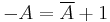 -A = \overline{A} %2B 1